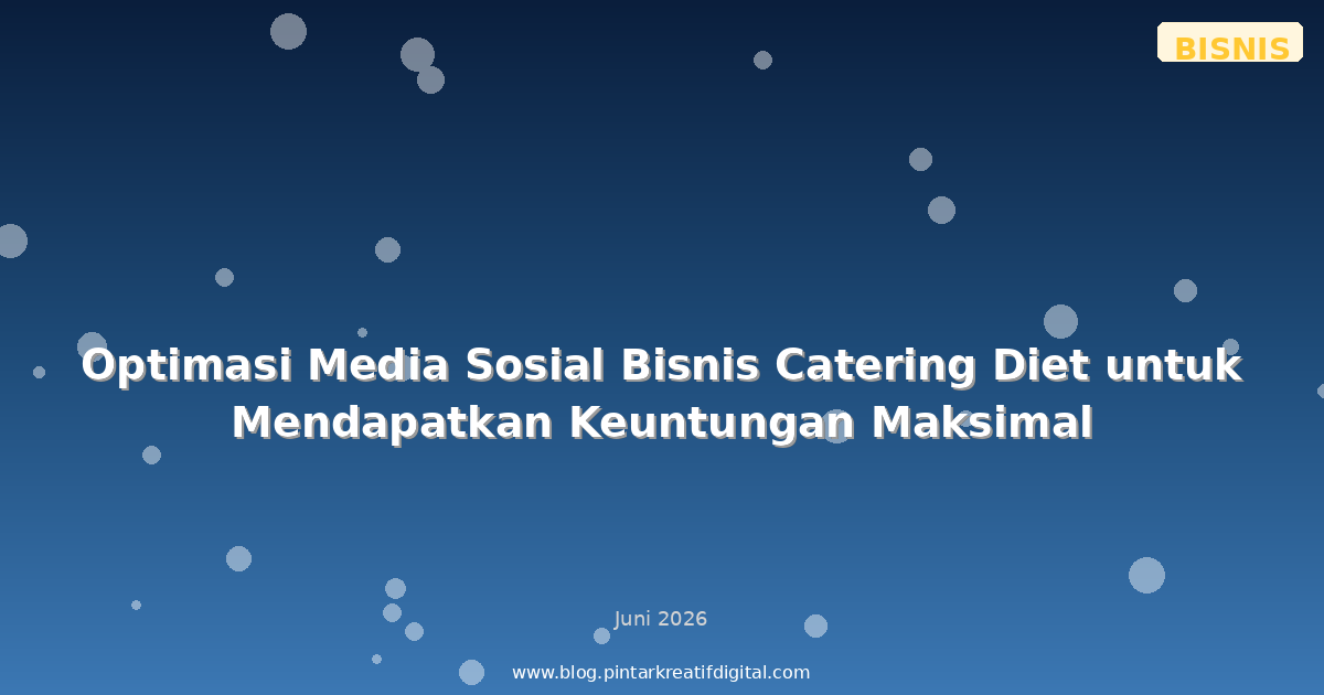 Optimasi Media Sosial Bisnis Catering Diet untuk Mendapatkan Keuntungan Maksimal