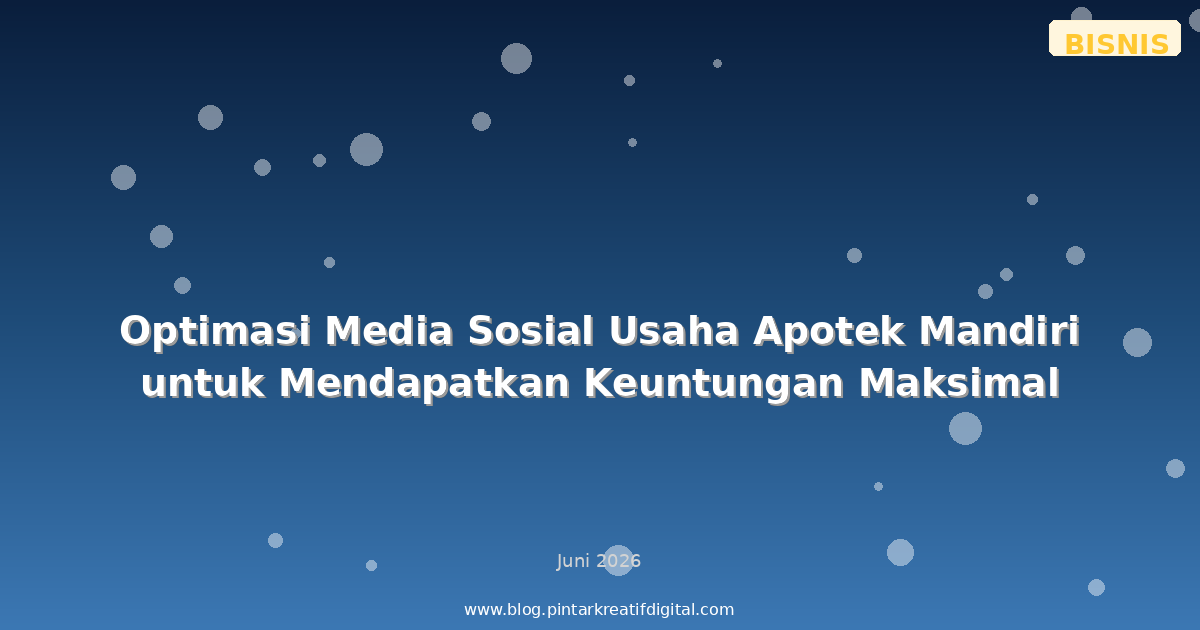 Optimasi Media Sosial Usaha Apotek Mandiri untuk Mendapatkan Keuntungan Maksimal