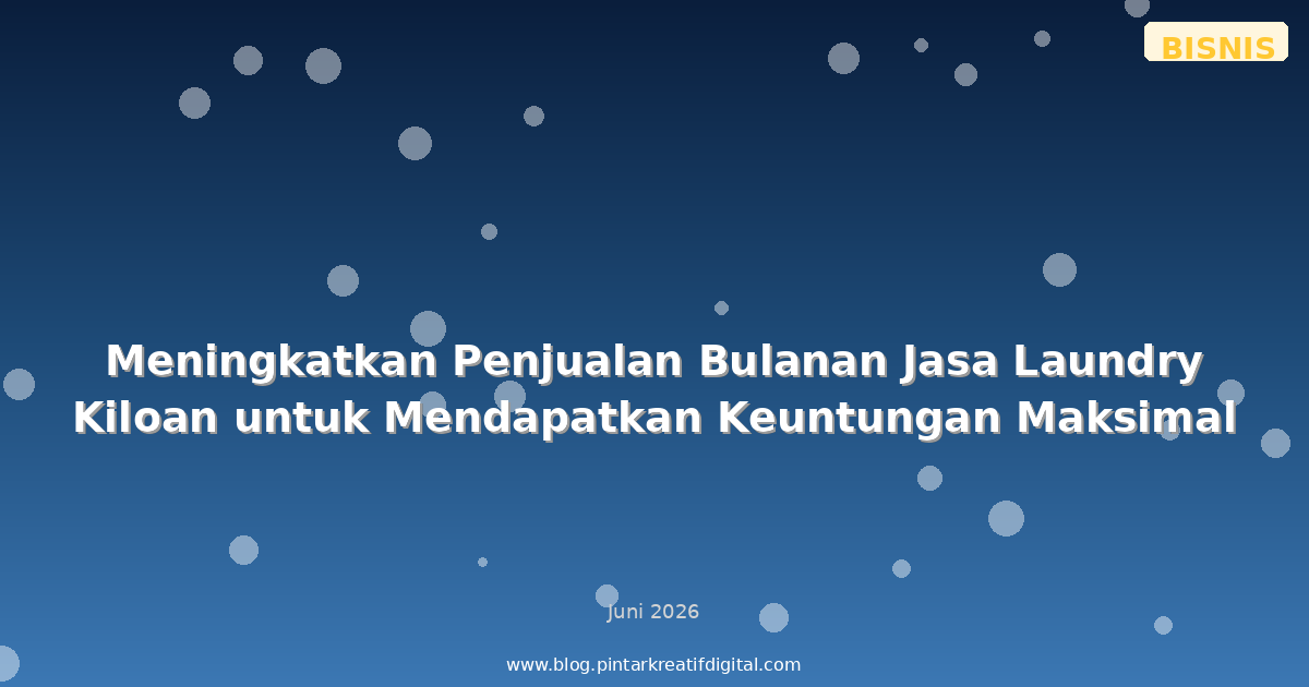 Meningkatkan Penjualan Bulanan Jasa Laundry Kiloan untuk Mendapatkan Keuntungan Maksimal