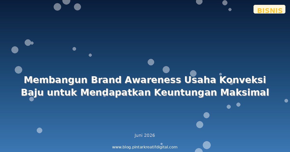 Membangun Brand Awareness Usaha Konveksi Baju untuk Mendapatkan Keuntungan Maksimal