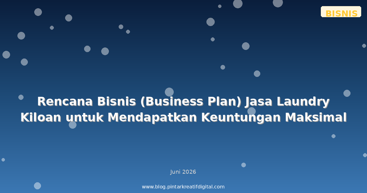 Rencana Bisnis (Business Plan) Jasa Laundry Kiloan untuk Mendapatkan Keuntungan Maksimal