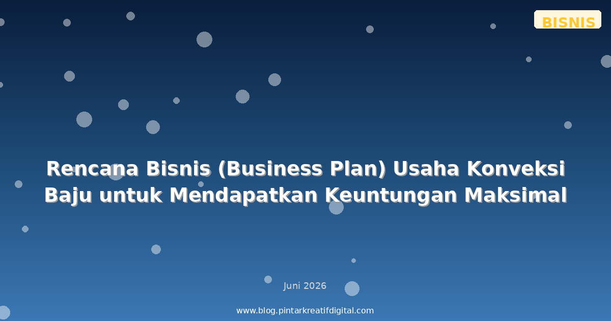 Rencana Bisnis (Business Plan) Usaha Konveksi Baju untuk Mendapatkan Keuntungan Maksimal