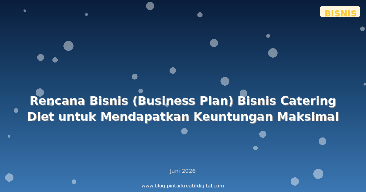 Rencana Bisnis (Business Plan) Bisnis Catering Diet untuk Mendapatkan Keuntungan Maksimal