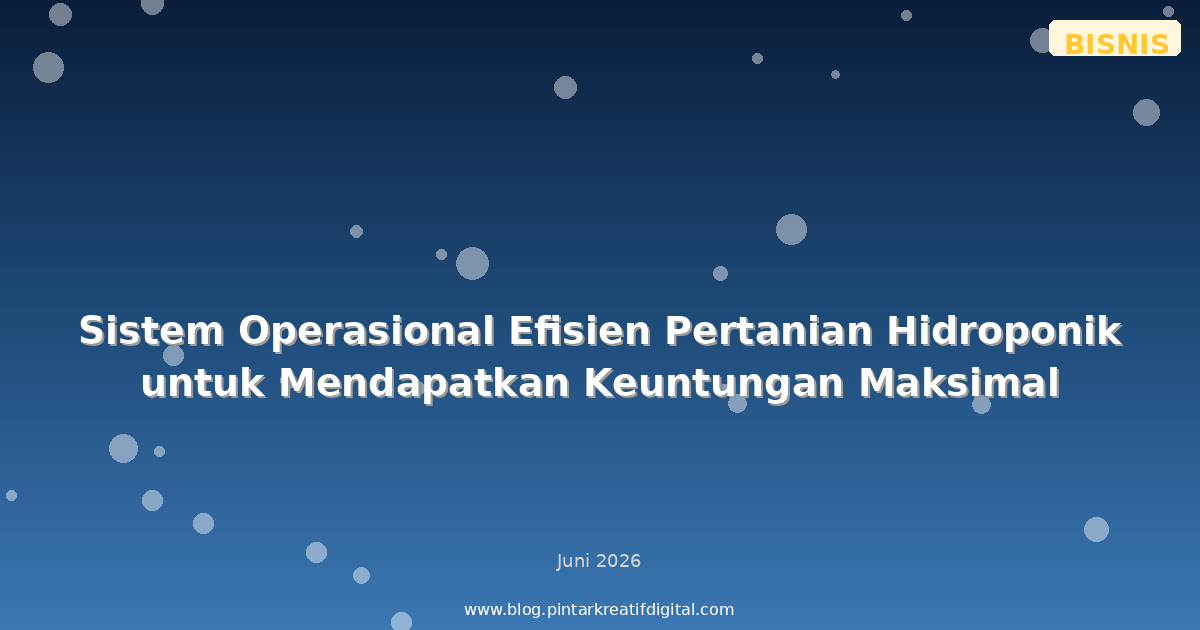 Sistem Operasional Efisien Pertanian Hidroponik untuk Mendapatkan Keuntungan Maksimal