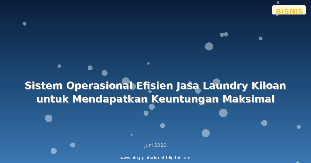 Sistem Operasional Efisien Jasa Laundry Kiloan untuk Mendapatkan Keuntungan Maksimal