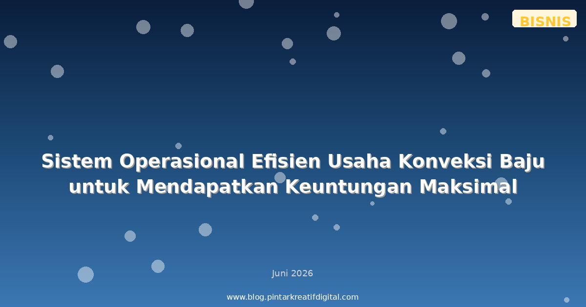 Sistem Operasional Efisien Usaha Konveksi Baju untuk Mendapatkan Keuntungan Maksimal