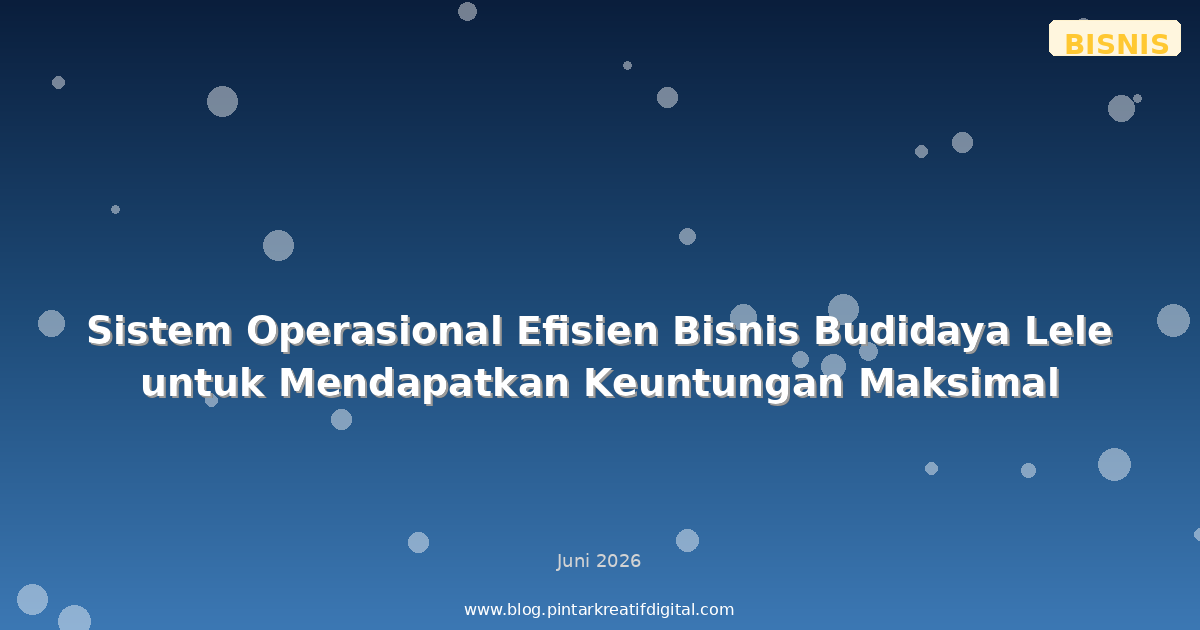 Sistem Operasional Efisien Bisnis Budidaya Lele untuk Mendapatkan Keuntungan Maksimal