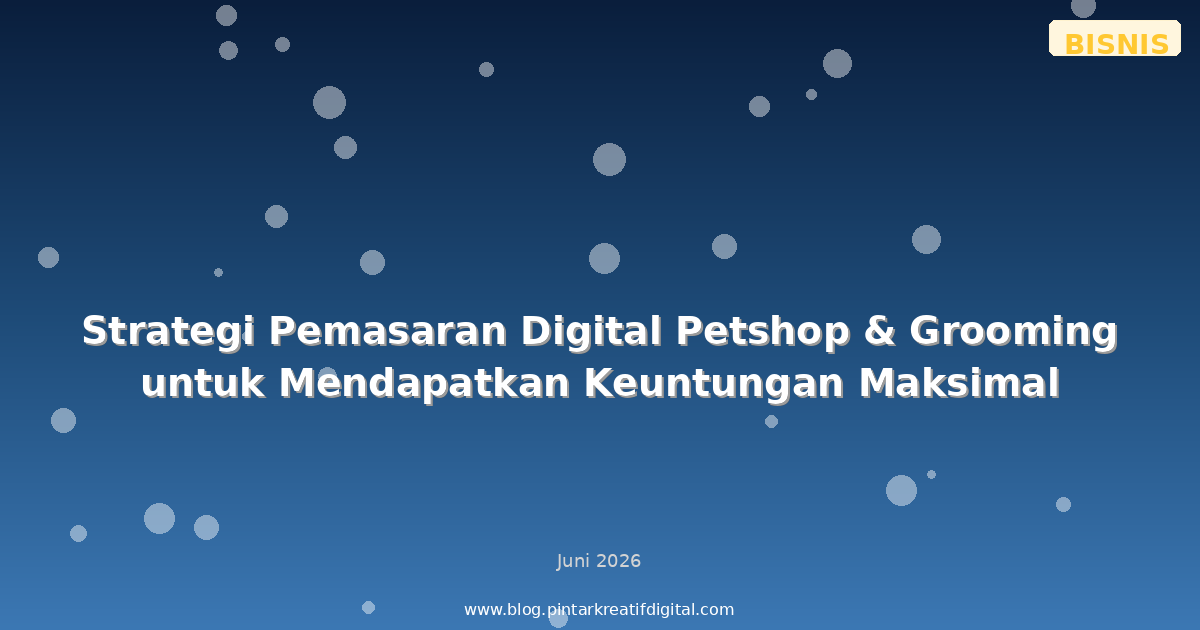 Strategi Pemasaran Digital Petshop & Grooming untuk Mendapatkan Keuntungan Maksimal