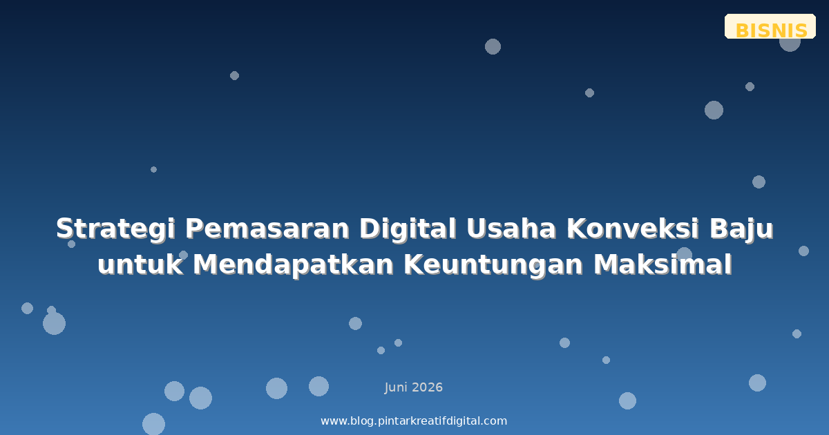 Strategi Pemasaran Digital Usaha Konveksi Baju untuk Mendapatkan Keuntungan Maksimal