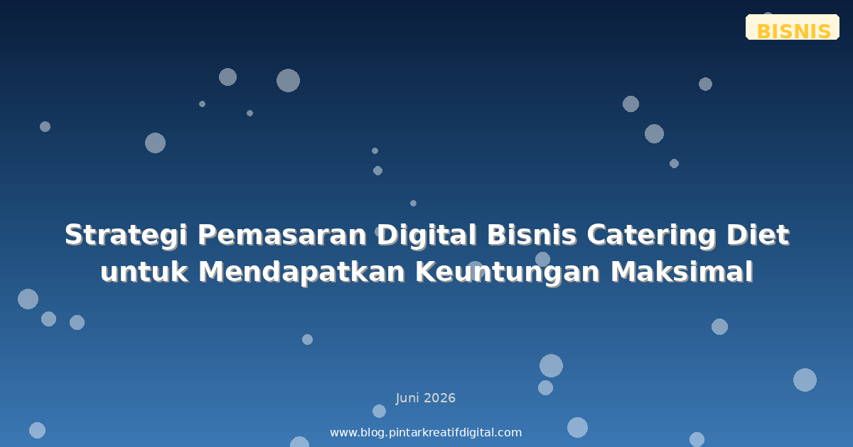 Strategi Pemasaran Digital Bisnis Catering Diet untuk Mendapatkan Keuntungan Maksimal