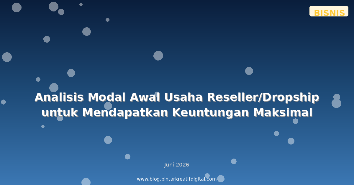 Analisis Modal Awal Usaha Reseller/Dropship untuk Mendapatkan Keuntungan Maksimal