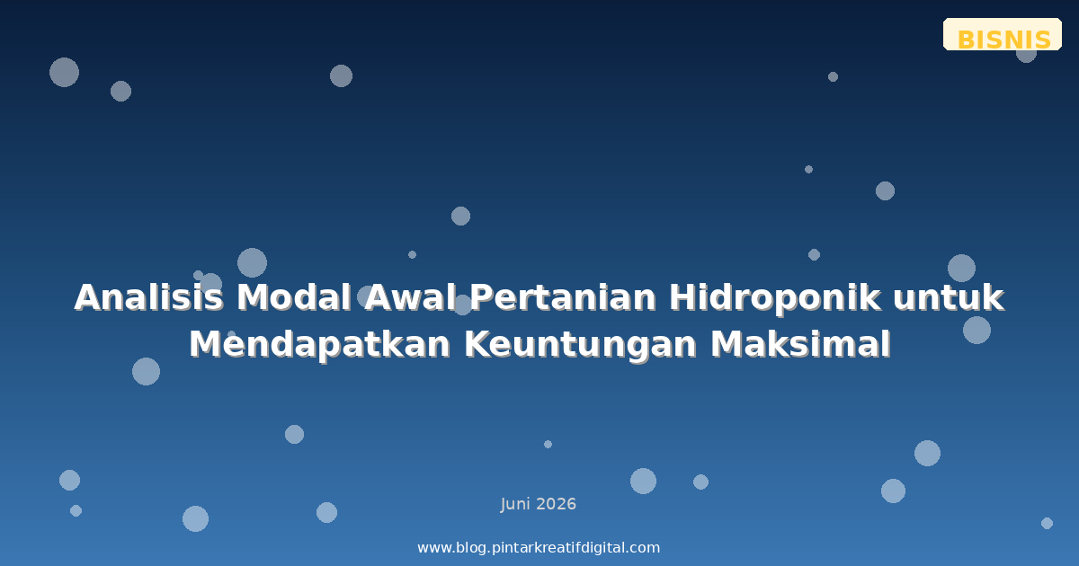 Analisis Modal Awal Pertanian Hidroponik untuk Mendapatkan Keuntungan Maksimal