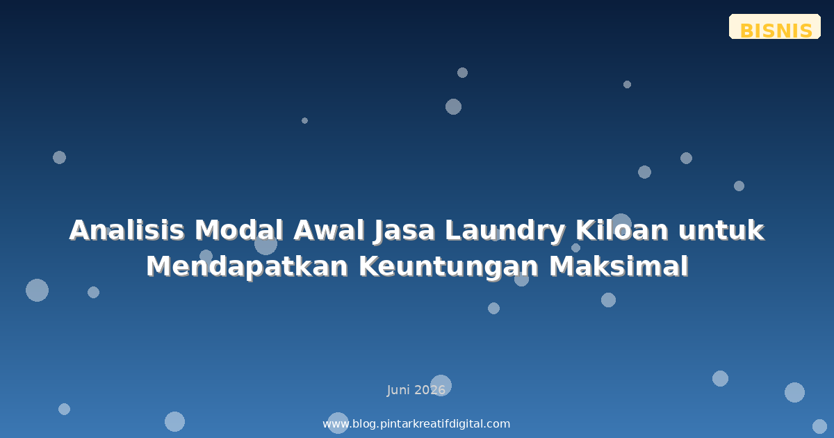 Analisis Modal Awal Jasa Laundry Kiloan untuk Mendapatkan Keuntungan Maksimal