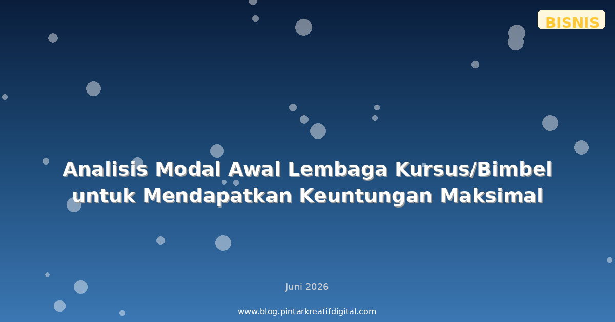 Analisis Modal Awal Lembaga Kursus/Bimbel untuk Mendapatkan Keuntungan Maksimal