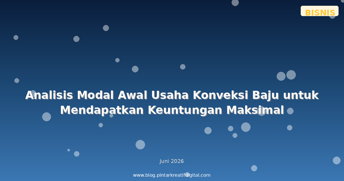 Analisis Modal Awal Usaha Konveksi Baju untuk Mendapatkan Keuntungan Maksimal