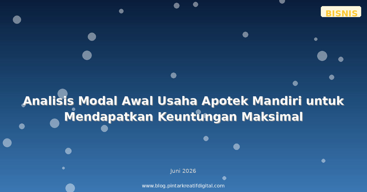 Analisis Modal Awal Usaha Apotek Mandiri untuk Mendapatkan Keuntungan Maksimal