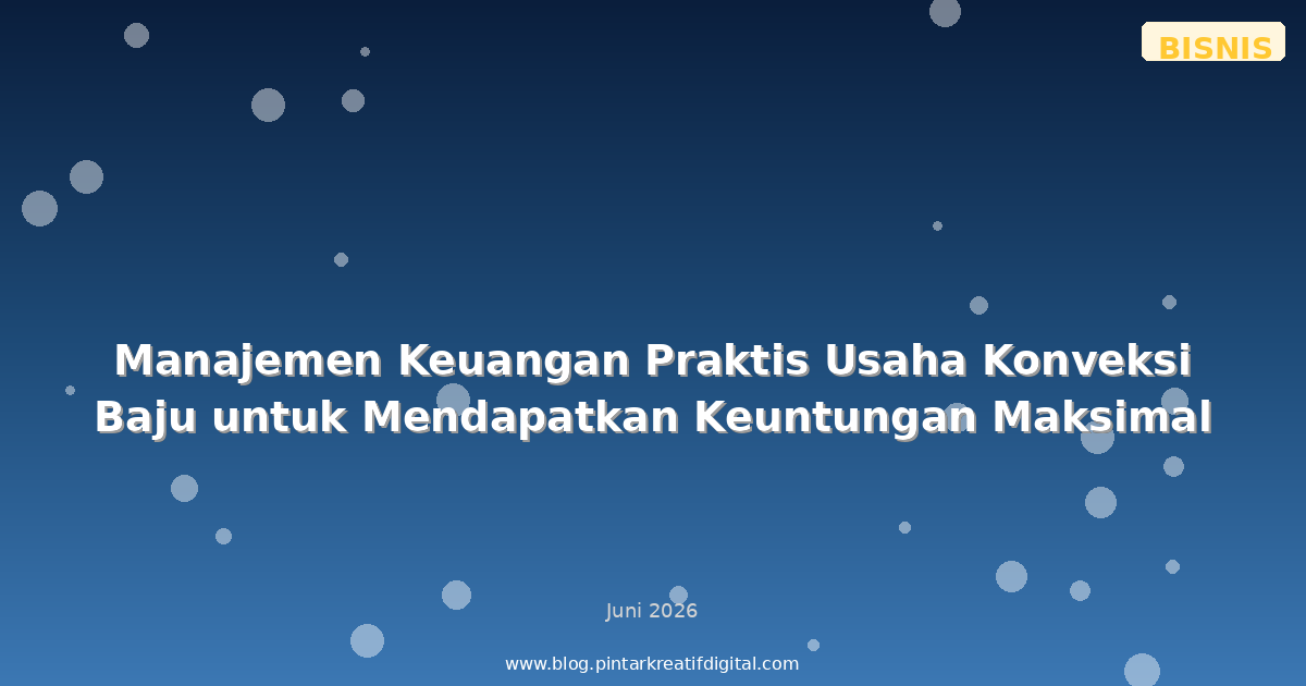 Manajemen Keuangan Praktis Usaha Konveksi Baju untuk Mendapatkan Keuntungan Maksimal