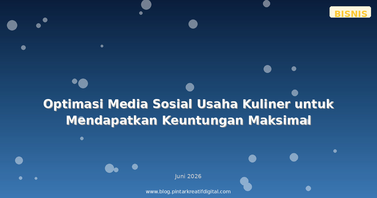 Optimasi Media Sosial Usaha Kuliner untuk Mendapatkan Keuntungan Maksimal
