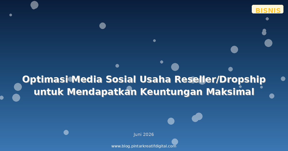 Optimasi Media Sosial Usaha Reseller/Dropship untuk Mendapatkan Keuntungan Maksimal