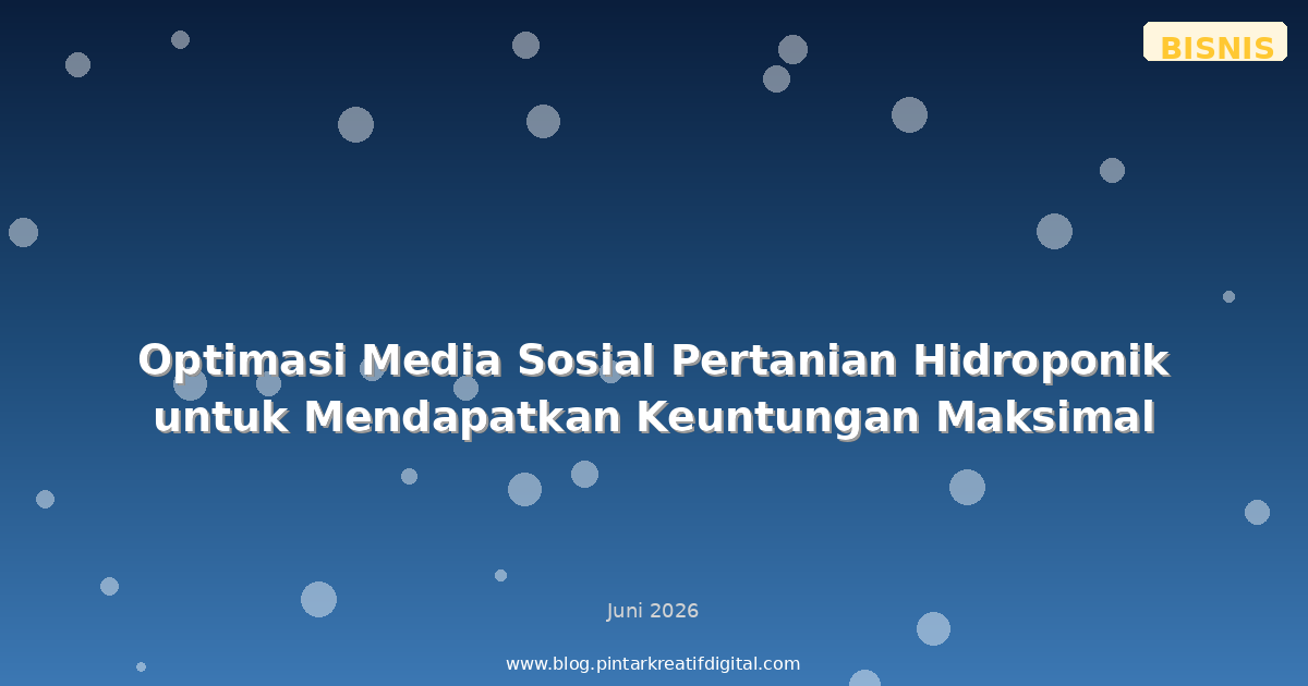 Optimasi Media Sosial Pertanian Hidroponik untuk Mendapatkan Keuntungan Maksimal