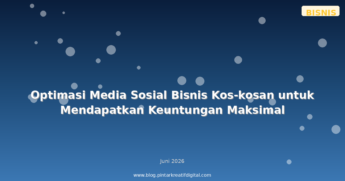 Optimasi Media Sosial Bisnis Kos-kosan untuk Mendapatkan Keuntungan Maksimal
