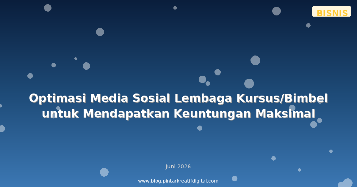Optimasi Media Sosial Lembaga Kursus/Bimbel untuk Mendapatkan Keuntungan Maksimal