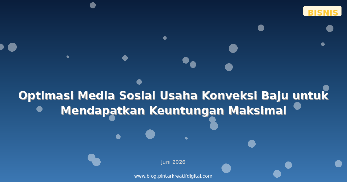 Optimasi Media Sosial Usaha Konveksi Baju untuk Mendapatkan Keuntungan Maksimal