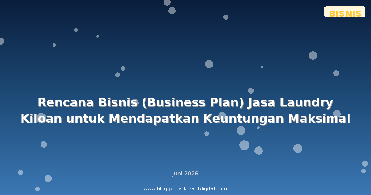 Rencana Bisnis (Business Plan) Jasa Laundry Kiloan untuk Mendapatkan Keuntungan Maksimal