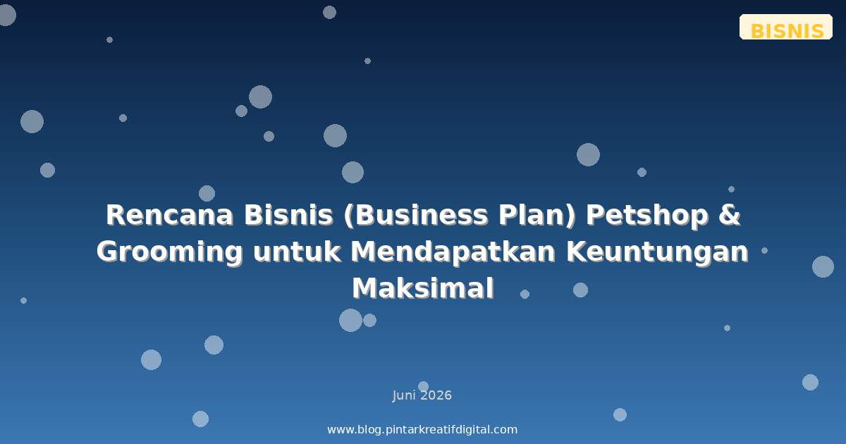 Rencana Bisnis (Business Plan) Petshop & Grooming untuk Mendapatkan Keuntungan Maksimal