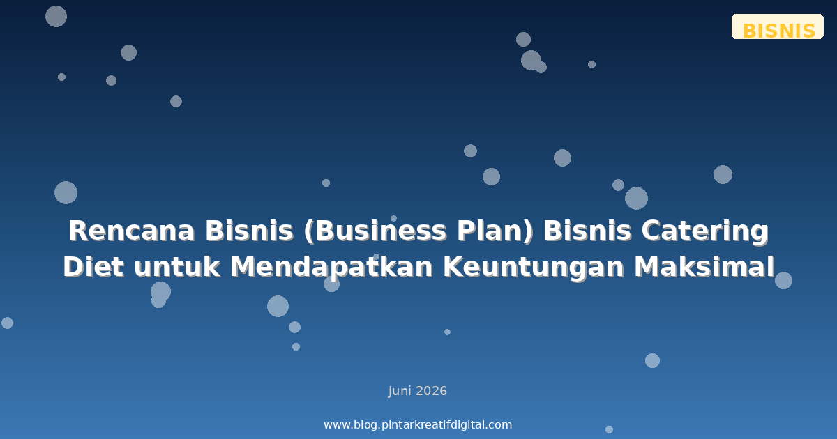 Rencana Bisnis (Business Plan) Bisnis Catering Diet untuk Mendapatkan Keuntungan Maksimal