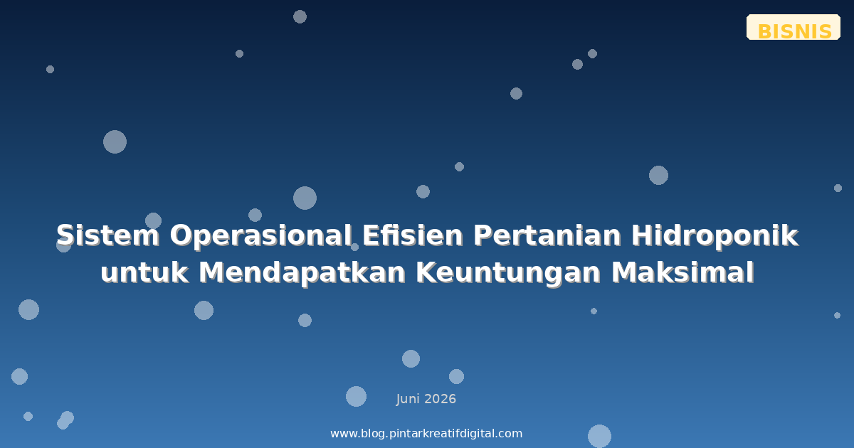 Sistem Operasional Efisien Pertanian Hidroponik untuk Mendapatkan Keuntungan Maksimal
