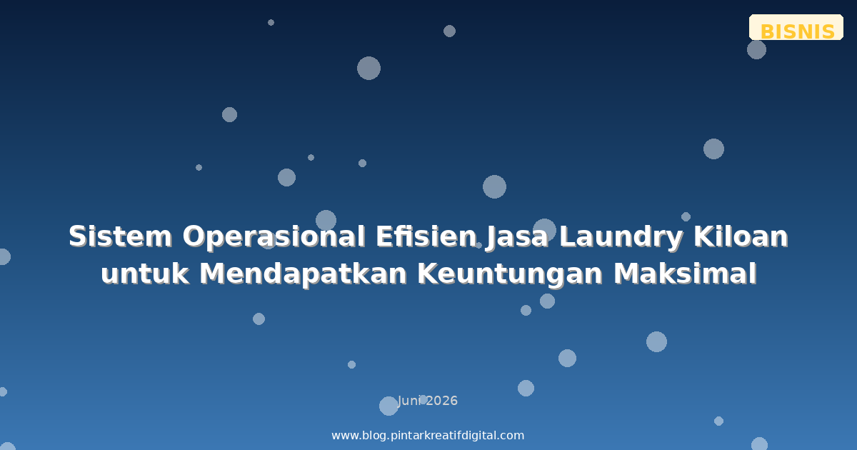 Sistem Operasional Efisien Jasa Laundry Kiloan untuk Mendapatkan Keuntungan Maksimal