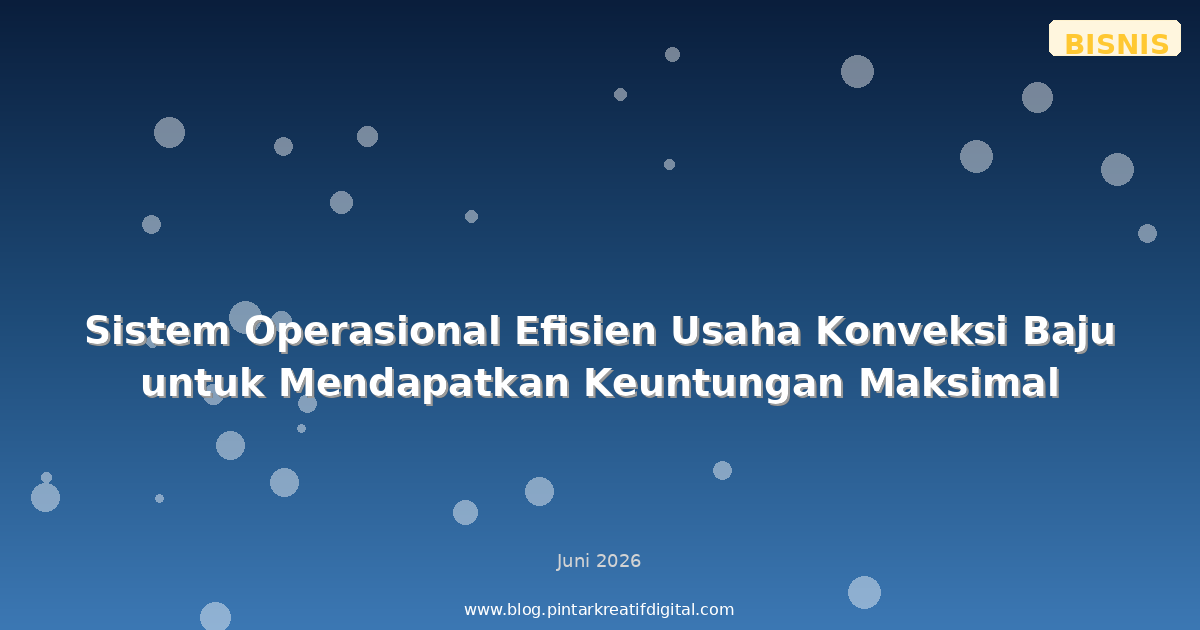 Sistem Operasional Efisien Usaha Konveksi Baju untuk Mendapatkan Keuntungan Maksimal