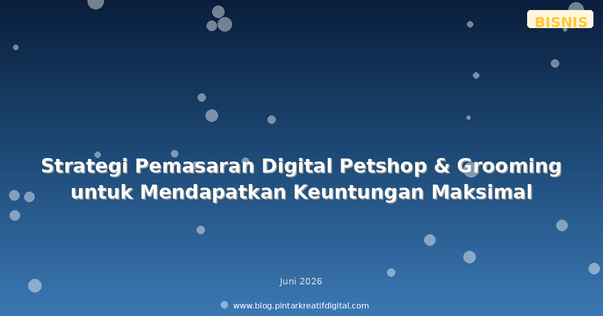 Strategi Pemasaran Digital Petshop & Grooming untuk Mendapatkan Keuntungan Maksimal
