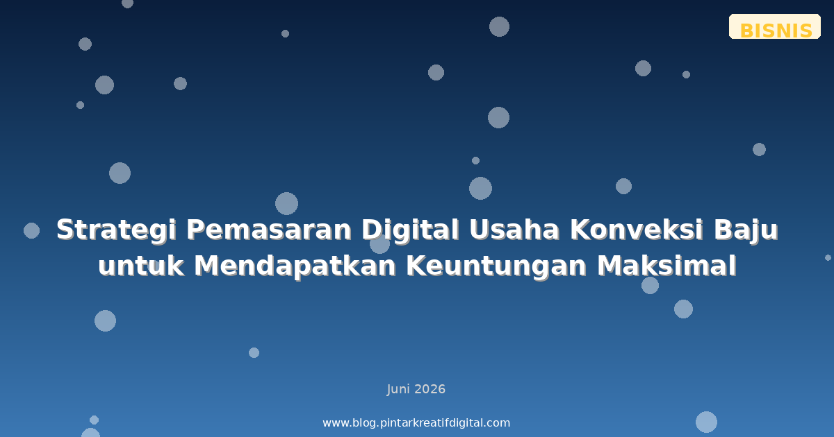Strategi Pemasaran Digital Usaha Konveksi Baju untuk Mendapatkan Keuntungan Maksimal