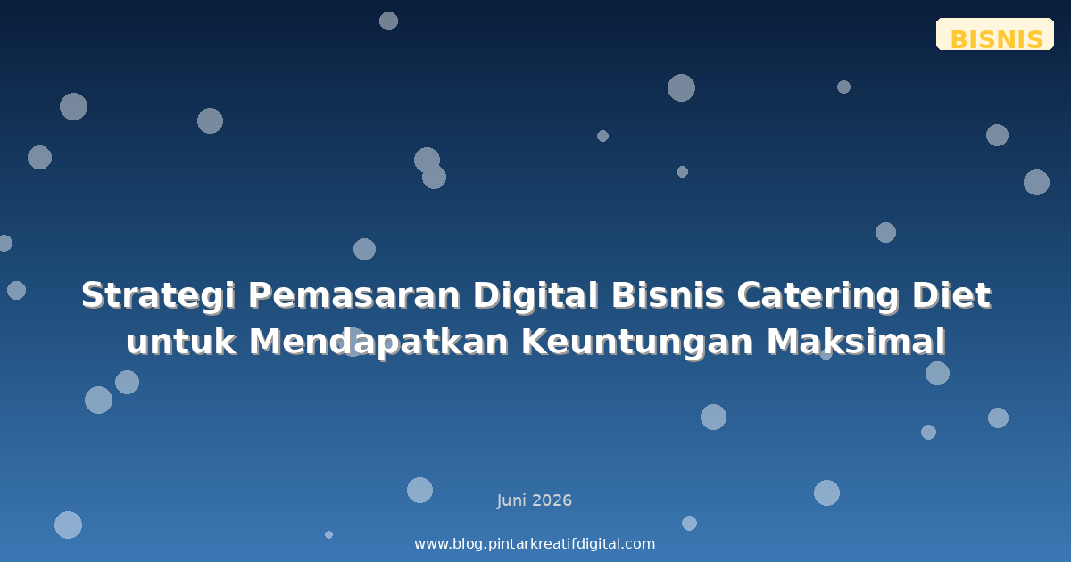 Strategi Pemasaran Digital Bisnis Catering Diet untuk Mendapatkan Keuntungan Maksimal