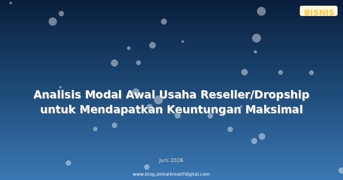 Analisis Modal Awal Usaha Reseller/Dropship untuk Mendapatkan Keuntungan Maksimal