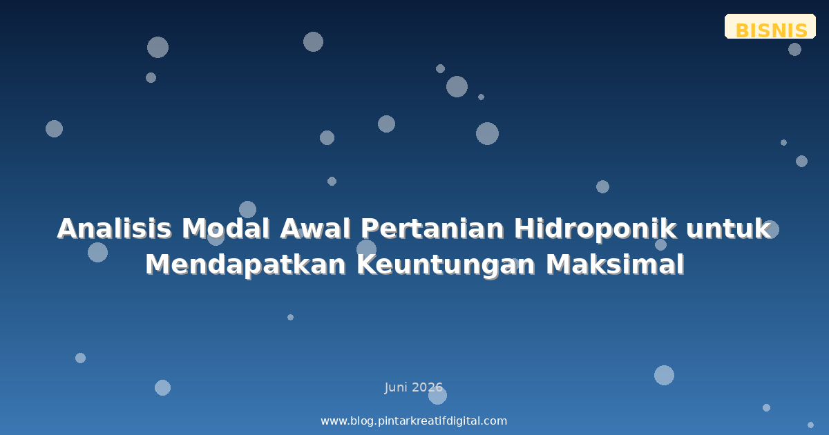 Analisis Modal Awal Pertanian Hidroponik untuk Mendapatkan Keuntungan Maksimal