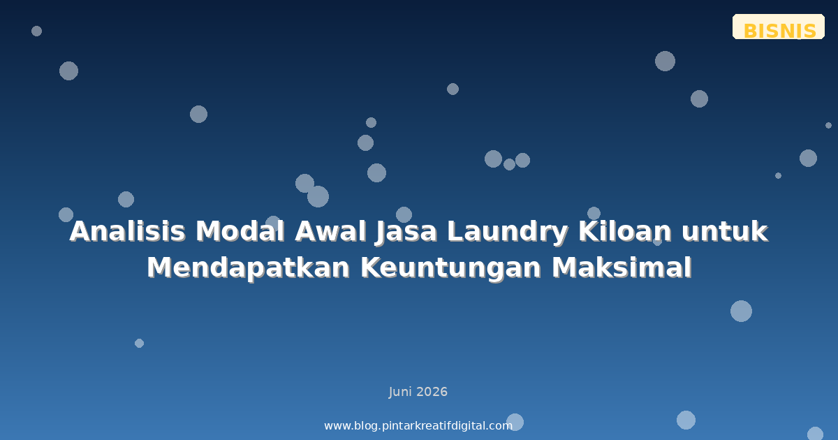 Analisis Modal Awal Jasa Laundry Kiloan untuk Mendapatkan Keuntungan Maksimal