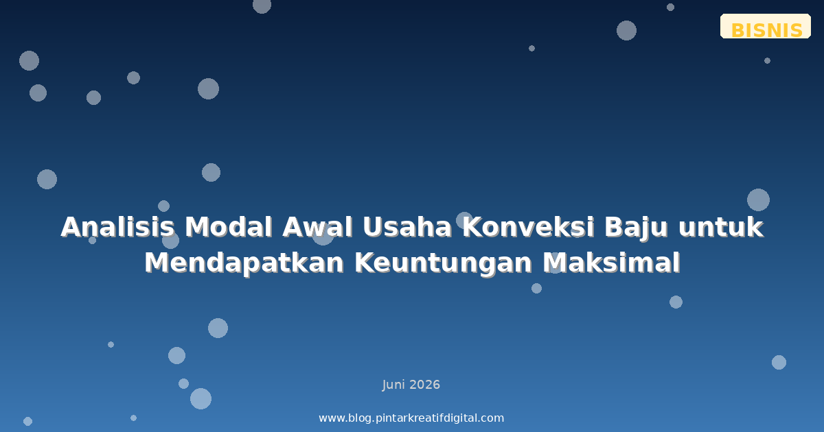Analisis Modal Awal Usaha Konveksi Baju untuk Mendapatkan Keuntungan Maksimal