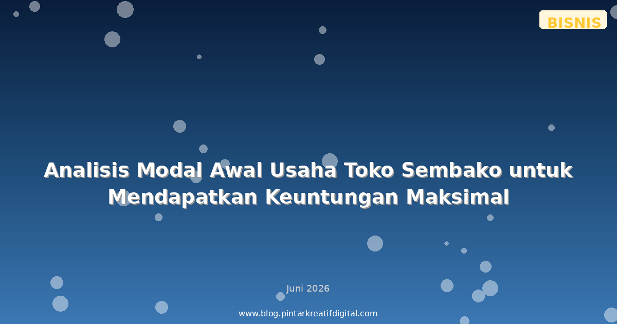 Analisis Modal Awal Usaha Toko Sembako untuk Mendapatkan Keuntungan Maksimal