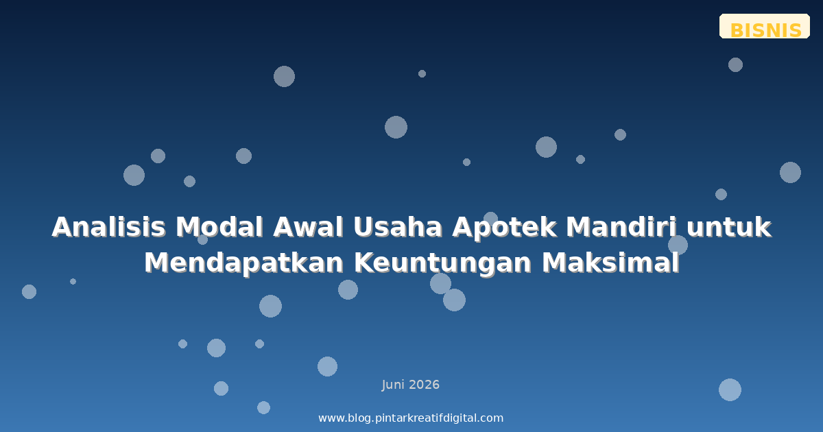 Analisis Modal Awal Usaha Apotek Mandiri untuk Mendapatkan Keuntungan Maksimal