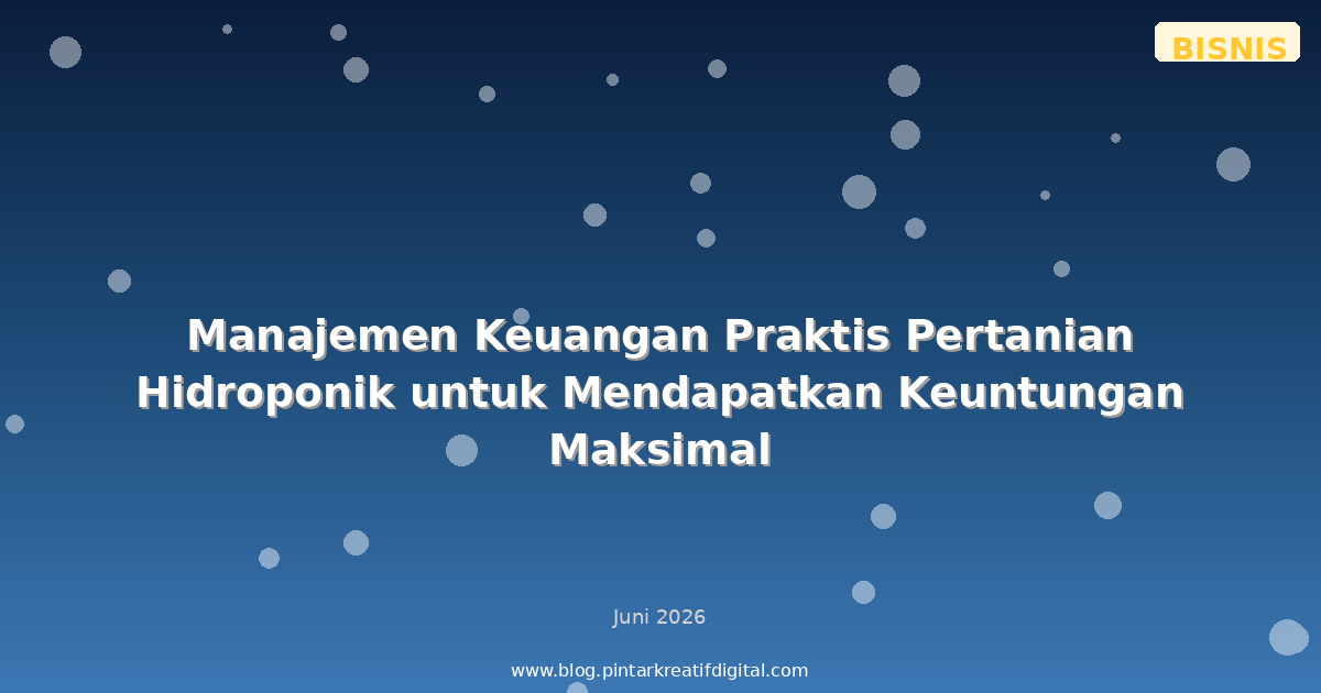 Manajemen Keuangan Praktis Pertanian Hidroponik untuk Mendapatkan Keuntungan Maksimal