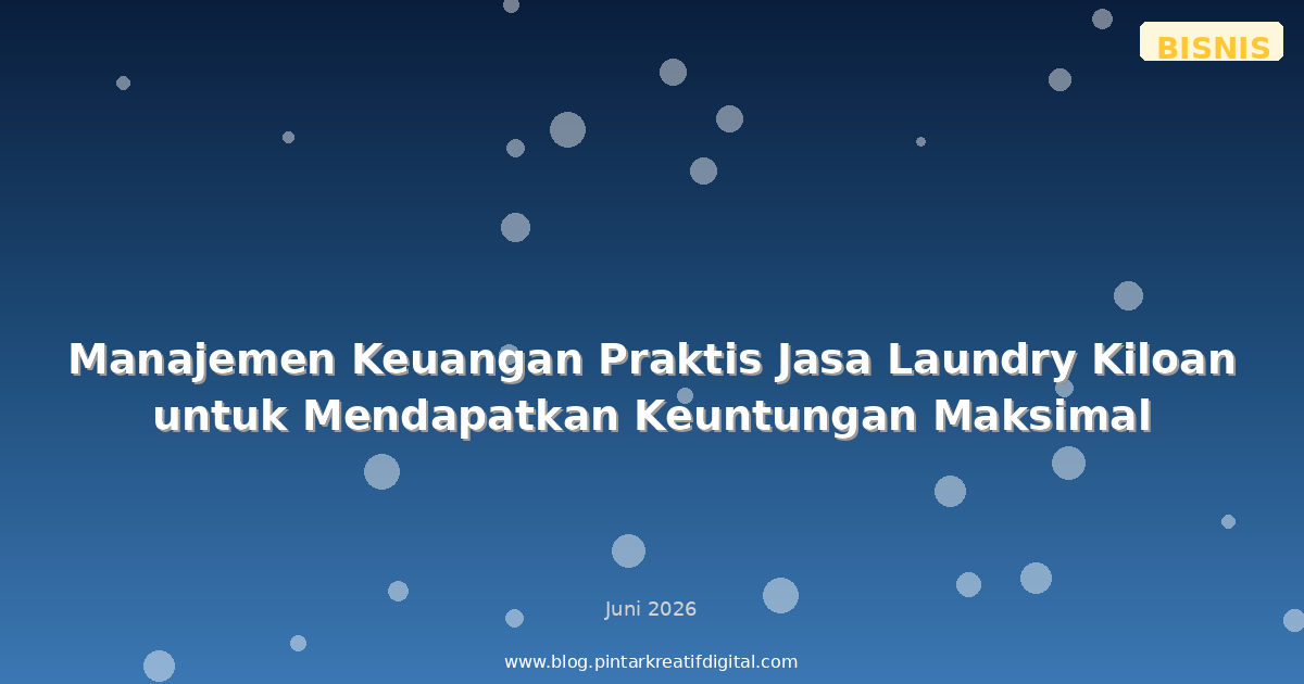 Manajemen Keuangan Praktis Jasa Laundry Kiloan untuk Mendapatkan Keuntungan Maksimal