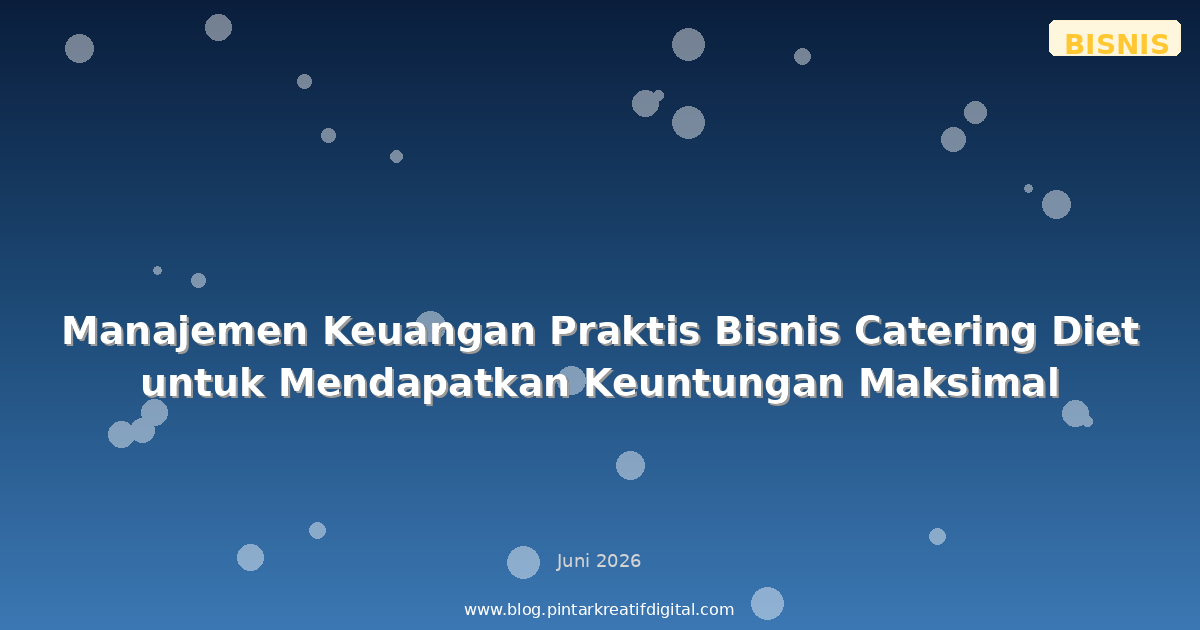 Manajemen Keuangan Praktis Bisnis Catering Diet untuk Mendapatkan Keuntungan Maksimal