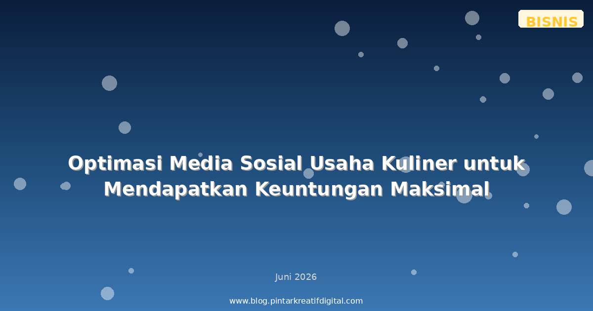 Optimasi Media Sosial Usaha Kuliner untuk Mendapatkan Keuntungan Maksimal