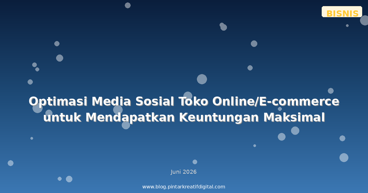 Optimasi Media Sosial Toko Online/E-commerce untuk Mendapatkan Keuntungan Maksimal