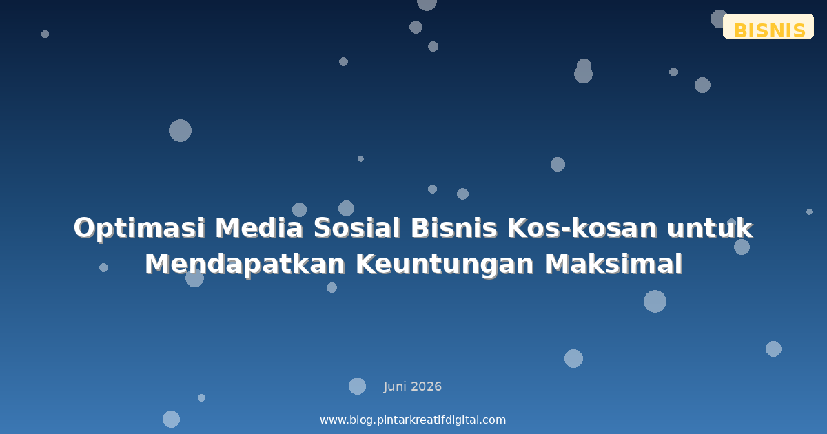 Optimasi Media Sosial Bisnis Kos-kosan untuk Mendapatkan Keuntungan Maksimal