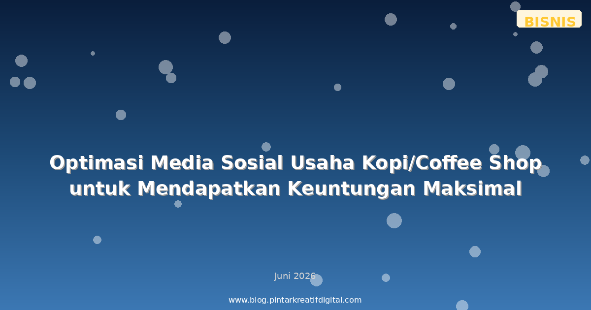 Optimasi Media Sosial Usaha Kopi/Coffee Shop untuk Mendapatkan Keuntungan Maksimal