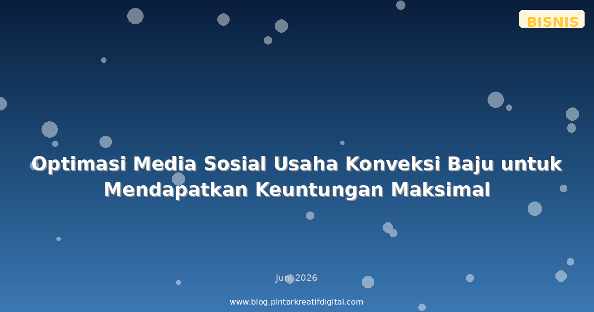 Optimasi Media Sosial Usaha Konveksi Baju untuk Mendapatkan Keuntungan Maksimal